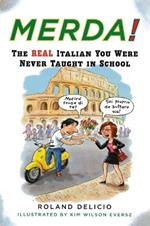 Merda!: The Real Italian You Were Never Taught in School