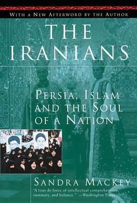 The Iranians: Persia, Islam And the Soul of a Nation - cover