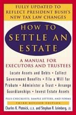 How to Settle an Estate: A Manual for Executors and Trustees, Third Revised Edition