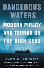 Dangerous Waters: Modern Piracy and Terror on the High Seas