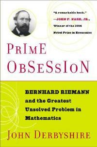 Prime Obsession: Berhhard Riemann and the Greatest Unsolved Problem in Mathematics - John Derbyshire - cover