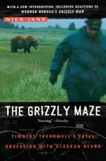 The Grizzly Maze: Timothy Treadwell's Fatal Obsession with Alaskan Bears