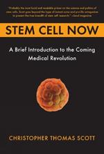 Stem Cell Now: A Brief Introduction to the Coming Medical Revolution