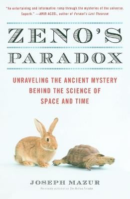 Zeno's Paradox: Unraveling the Ancient Mystery Behind the Science of Space and Time - Joseph Mazur - cover