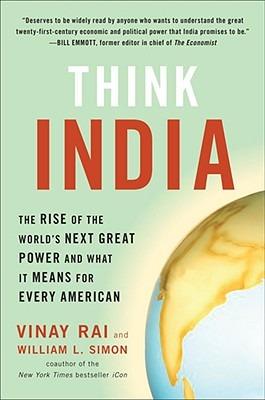 Think India: The Rise of the World's Next Great Power and What It Means for Every American - Vinay Rai,William Simon - cover
