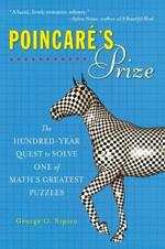 Poincare's Prize: The Hundred-Year Quest to Solve One of Math's Greatest Puzzles