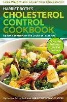 Harriet Roth's Cholesterol Control Cookbook: Lose Weight and Lower Your Cholesterol ! - Harriet Roth - cover