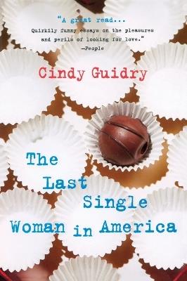 The Last Single Woman in America - Cindy Guidry - cover