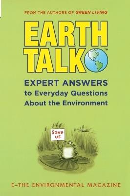 Earthtalk: Expert Answers to Everyday Questions about the Environment - E Magazine - cover