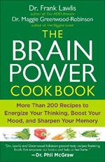 The Brain Power Cookbook: More Than 200 Recipes to Energize Your Thinking, Boost YourMood, and Sharpen You r Memory