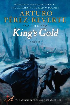 The King's Gold: A Novel - Arturo Perez-Reverte - cover