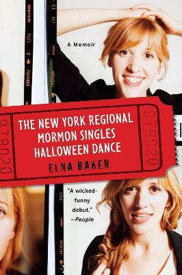 The New York Regional Mormon Singles Halloween Dance: A Memoir - Elna Baker - cover