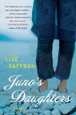 Juno's Daughters: A Novel - Lise Saffran - cover