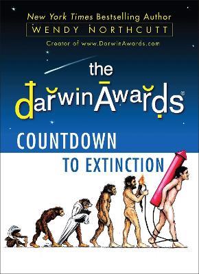 The Darwin Awards Countdown to Extinction - Wendy Northcutt - cover