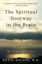 The Spiritual Doorway in the Brain: A Neurologist's Search for the God Experience