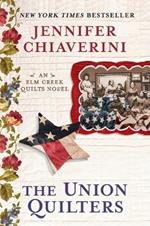 The Union Quilters: An Elm Creek Quilts Novel