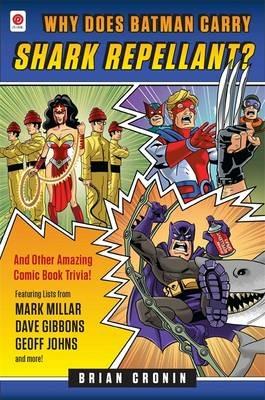 Why Does Batman Carry Shark Repellent?: And Other Amazing Comic Book Trivia! - Brian Cronin - cover