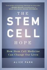 The Stem Cell Hope: How Stem Cell Medicine Can Change Our Lives