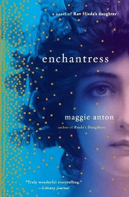 Enchantress: A Novel of Rav Hisda's Daughter - Maggie Anton - cover