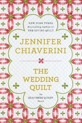 The Wedding Quilt: An Elm Creek Quilts Novel - Jennifer Chiaverini - cover