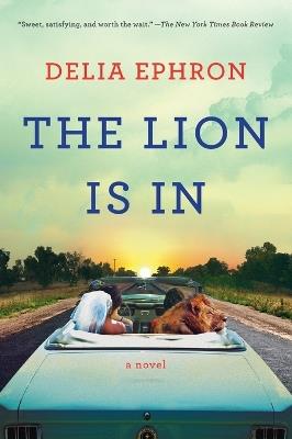 The Lion Is In: A Novel - Delia Ephron - cover