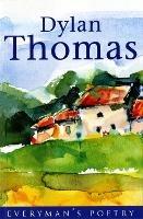 Dylan Thomas: Everyman Poetry - Dylan Thomas - cover
