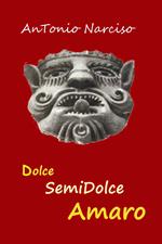 Dolce Semidolce Amaro