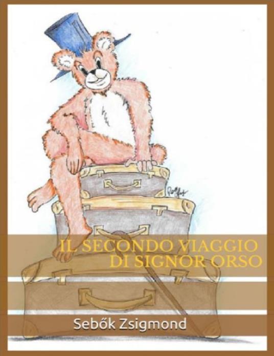 Il secondo viaggio di Signor Orso - Sebok Zsigmond - ebook