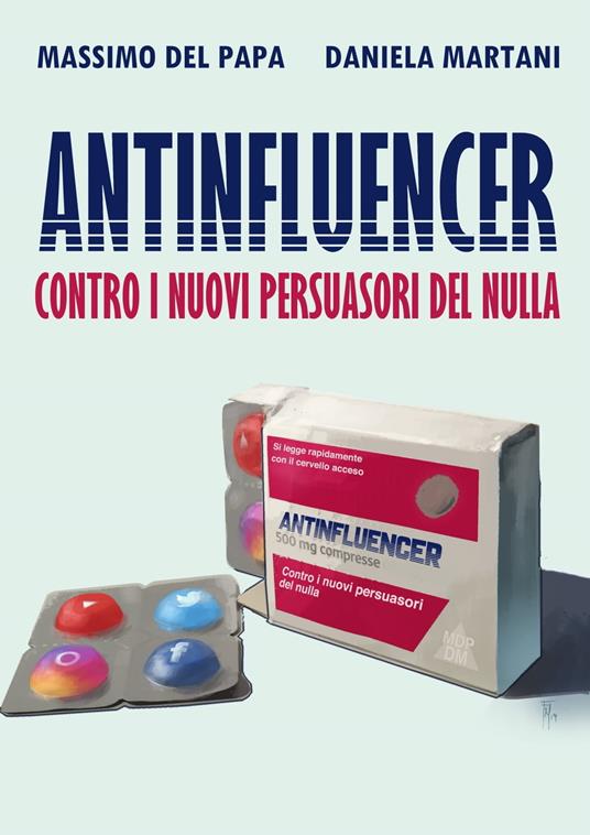 Antinfluencer: contro i nuovi persuasori del nulla - Massimo Del Papa,Daniela Martani - ebook