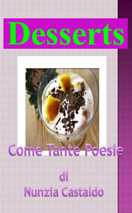 Desserts Come Tante Poesie - Nunzia Castaldo - ebook