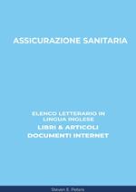 Assicurazione Sanitaria: Elenco Letterario in Lingua Inglese: Libri & Articoli, Documenti Internet