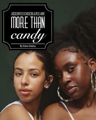 Assorted Chocolates Are More Than Candy - Karen Easley - cover