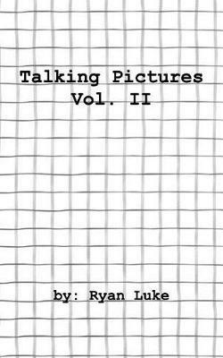Talking Pictures - Volume 2: The second collection of Talking Pictures comic strips. - Ryan Luke - cover