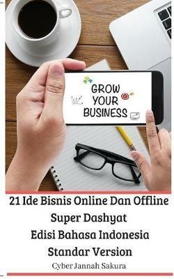 21 Ide Bisnis Online Dan Offline Super Dashyat Edisi Bahasa Indonesia Standar Version - Cyber Jannah Sakura - cover