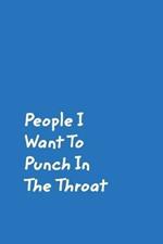 People I Want To Punch In The Throat: Blue Cover Design Gag Notebook, Journal