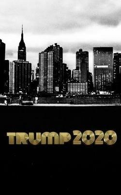 Trump-2020 Iconic NYC Sir Michael writing Drawing Journal: Trump-2020 Iconic NYC writing Drawing Journal. - Michael Huhn - cover