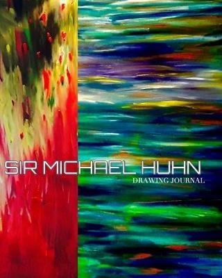 Sir Michael Huhn oil on canvas painting Drawing Journal: Iconic Sir Michael Huhn Drawing Journal - Michael Huhn - cover