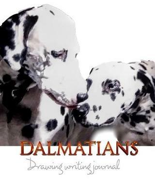 Dalmatians Drawing Writing Journal 474 pages mega: Dalmatians Drawing Writing Journal - Michael Huhn,Michaelhuhn - cover