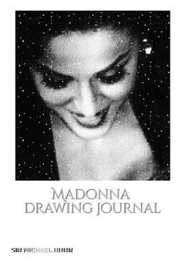 Iconic Madonna drawing Journal Sir Michael Huhn Designer edition: Iconic Madonna drawing Journal Sir Michael Huhn Designer edition - Michael Huhn Michael Huhn - cover