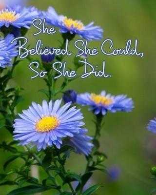 She Believed She Could, So She Did: Inspirational Quote, Beautiful Floral Design Notebook, Journal - June Bug Journals - cover