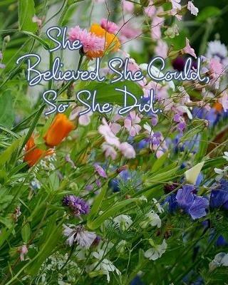 She Believed She Could, So She Did: Inspirational Quote, Beautiful Wildflowers Design Notebook, Journal - June Bug Journals - cover