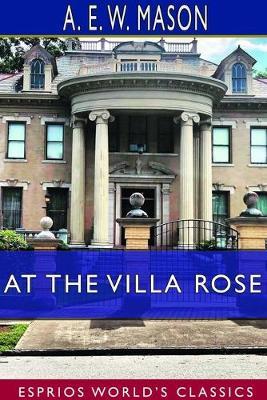 At the Villa Rose (Esprios Classics) - A E W Mason - cover