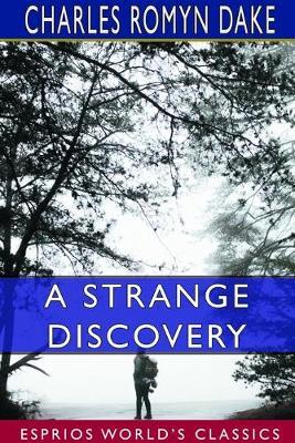 A Strange Discovery (Esprios Classics) - Charles Romyn Dake - cover