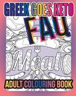 Greek Goes Keto FAQ: Adult Colouring Book