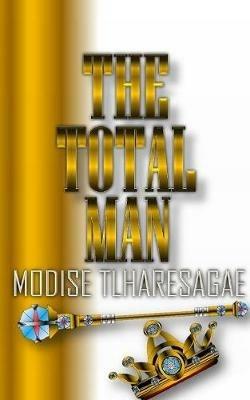 The Total Man - Modise Tlharesagae - cover