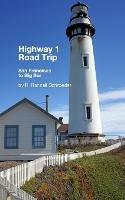 Highway 1 Road Trip: San Francisco to Big Sur 2nd Edition: Handy step-by-step guide. - R Randall Schroeder - cover