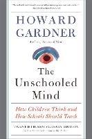The Unschooled Mind: How Children Think and How Schools Should Teach