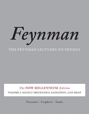 The Feynman Lectures on Physics, Vol. I: The New Millennium Edition: Mainly Mechanics, Radiation, and Heat - Matthew Sands,Richard Feynman,Robert Leighton - cover