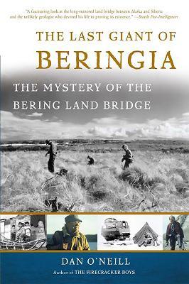 The Last Giant of Beringia: The Mystery of the Bering Land Bridge - Dan O'Neill - cover