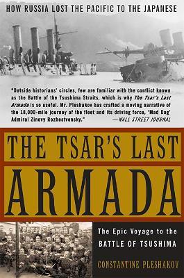 The Tsar's Last Armada: The Epic Journey to the Battle of Tsushima - Constantine Pleshakov - cover